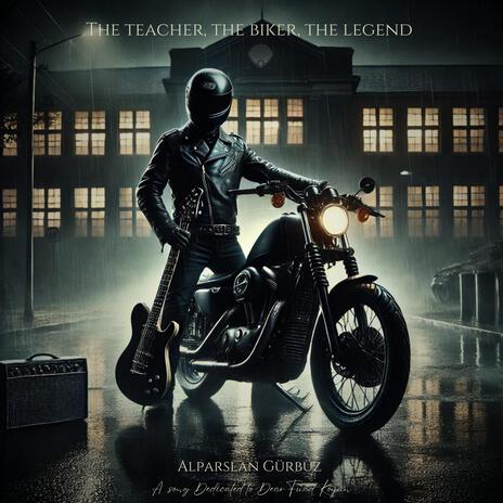 The Teacher, The Biker, The Legend | Boomplay Music