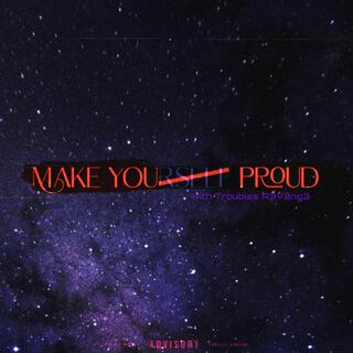 Make you proud