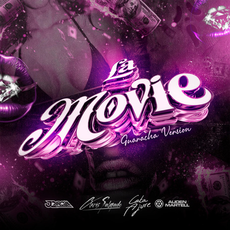 LA MOVIE (Guaracha Version) ft. CATA ALJURE, Chris Salgado & DJ AUDEN MARTELL | Boomplay Music