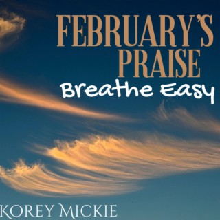 February's Praise: Breathe Easy | Boomplay Music