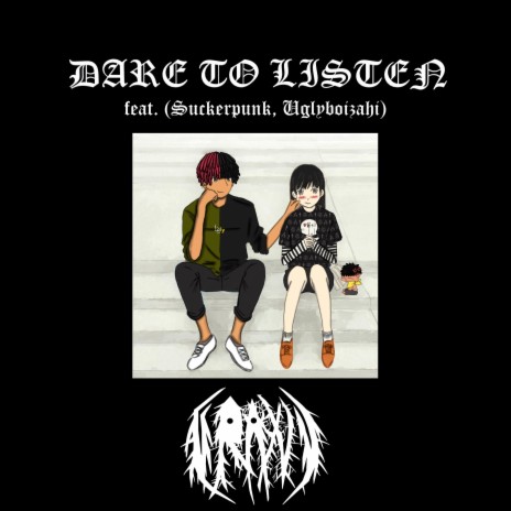 Dare to Listen ft. Suckerpunk & unlcvelysins | Boomplay Music