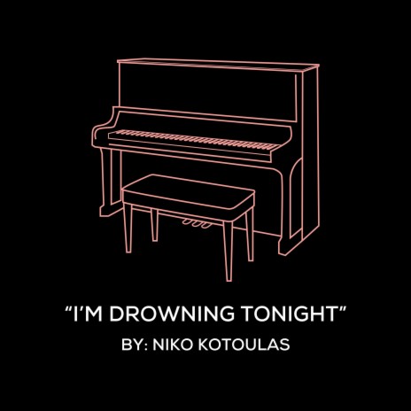 I'm Drowning Tonight (Original Piano Arrangement)