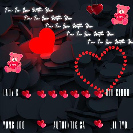 I'm In Love With You (Blu Kiddo x Yung LDO x Lady K x Athentic SA x Lil Tyd) | Boomplay Music