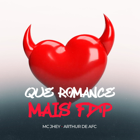 Que Romance mais FDP ft. Mc Jhey | Boomplay Music