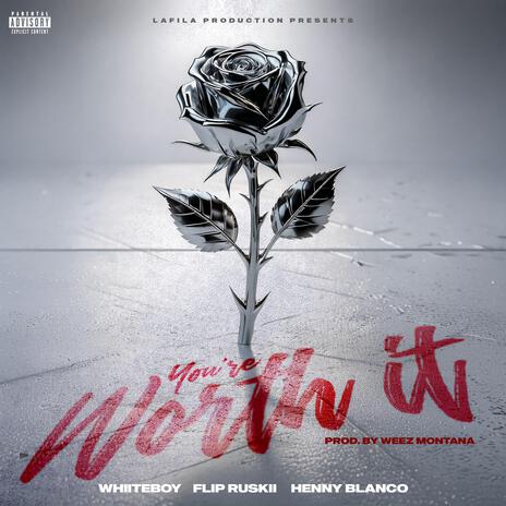 You're Worth It ft. Whiiteboy, Flip Ruskii & Henny Blanco | Boomplay Music