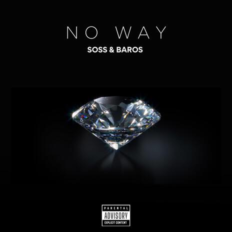 NO WAY ft. Soss | Boomplay Music