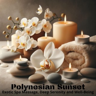 Polynesian Sunset: Exotic Spa Massage, Deep Serenity and Well-Being