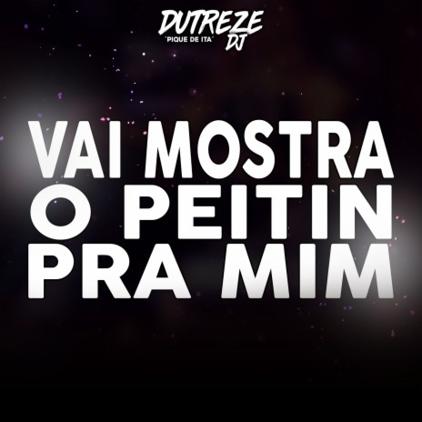 Vai Mostra O Peitin Pra Mim (Formosa) ft. Kaio Viana & MC CJ | Boomplay Music