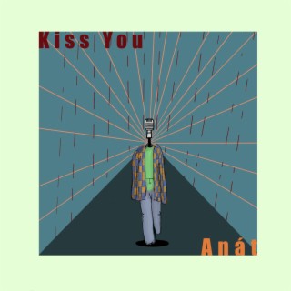 Kiss You lyrics | Boomplay Music