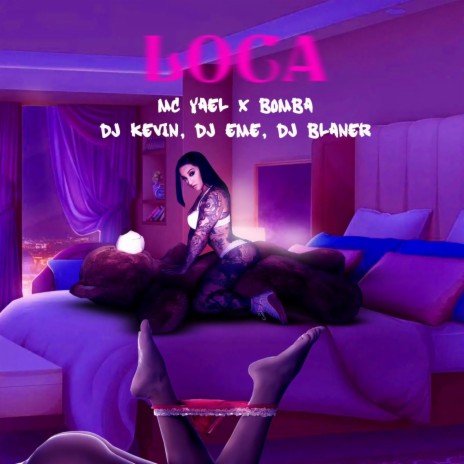 Loca ft. MC Yael, Bomba, Dj Kevin, Dj Eme Mx & Dj Blaner | Boomplay Music