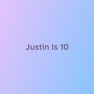 Justin Is 10