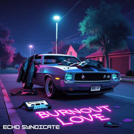 Burnout Love | Boomplay Music