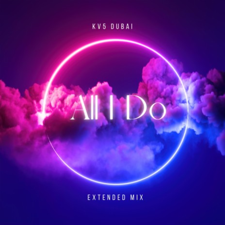 All I Do (Extended Mix) | Boomplay Music