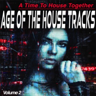 Age of the House, Vol 2 - a Time to House Together