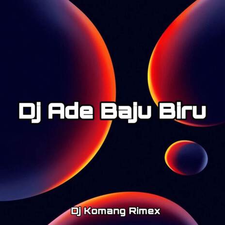 Dj Ade Baju Biru | Boomplay Music