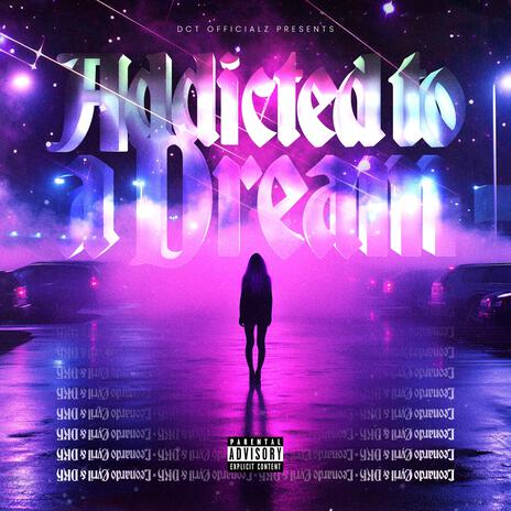 Addicted to a Dream ft. DKH | Boomplay Music