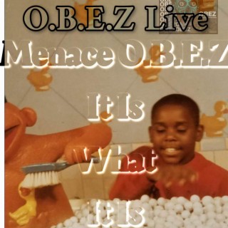 O.B.E.Z Live (Menace O.B.E.Z It Is What It Is)