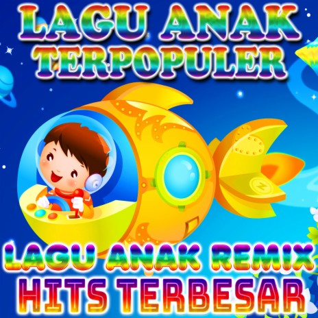 Aku Seorang Kapiten (Dance Mix) ft. Lagu Anak Indonesia Terpopuler, Lagu Anak Terpopuler & Lagu Anak Indonesia
