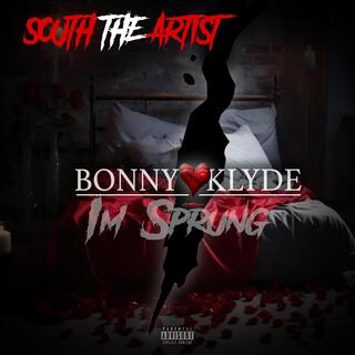 BONNY & KLYDE (I'M SPRUNG)