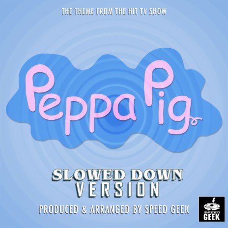 Peppa Pig Theme Song (From ''Peppa Pig'') (Slowed Down) | Boomplay Music