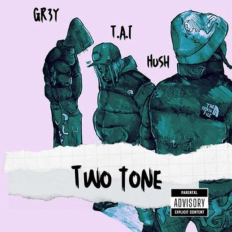 Two Tone ft. Hush & GR3Y | Boomplay Music