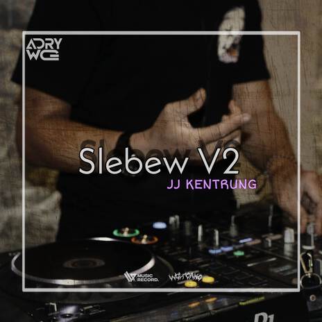 Slebew V2 JJ KENTRUNG | Boomplay Music