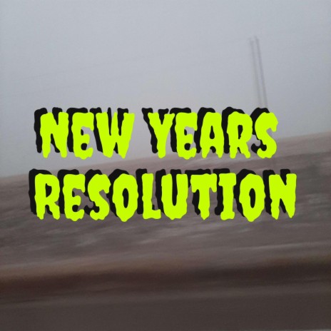 New Years Resolution | Boomplay Music