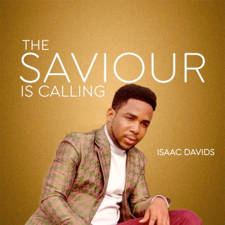 The Saviour Is Calling, Isaac Davids | Boomplay Music