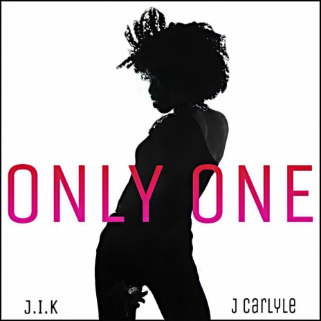 Only One ft. J Carlyle | Boomplay Music