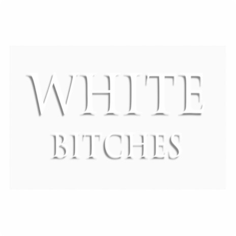 White Bitches (feat. Shway Shwayans) | Boomplay Music