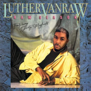 LutherVanRaw RAW SEASON