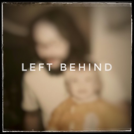 Left Behind | Boomplay Music