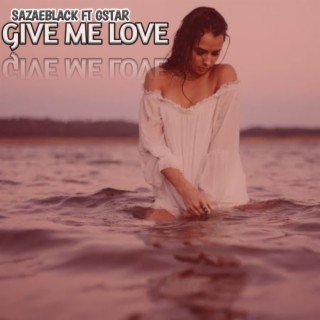 Give me love