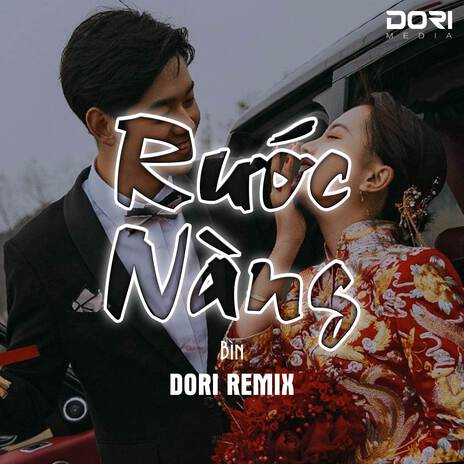 Rước Nàng #1 (DORI Remix) ft. Bìn | Boomplay Music