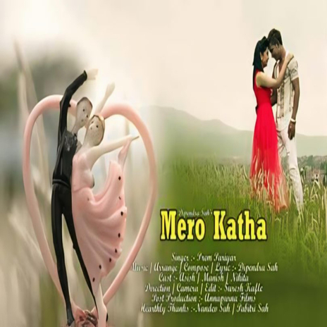 Mero Katha ft. Dipendra Sah, Asish Napit & Nikita | Boomplay Music