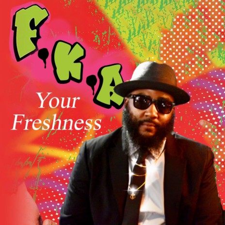 F.K.A. Your Freshness | Boomplay Music