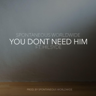 You Dont Need Him