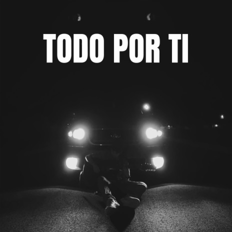 TODO POR TI | Boomplay Music