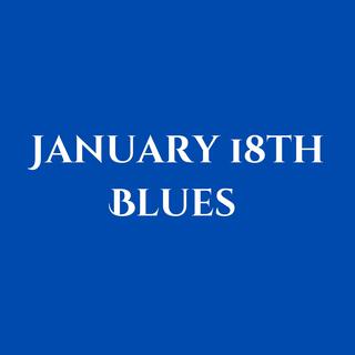 January 18th Blues