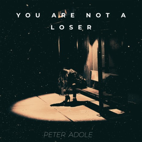 YOU ARE NOT A LOSER | Boomplay Music