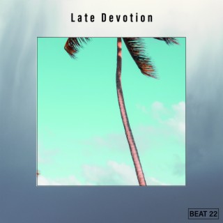 Late Devotion Beat 22