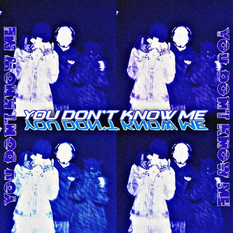 YOU DON'T KNOW ME | Boomplay Music