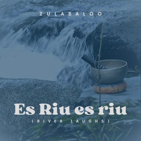 Es Riu es riu (River laughs) | Boomplay Music