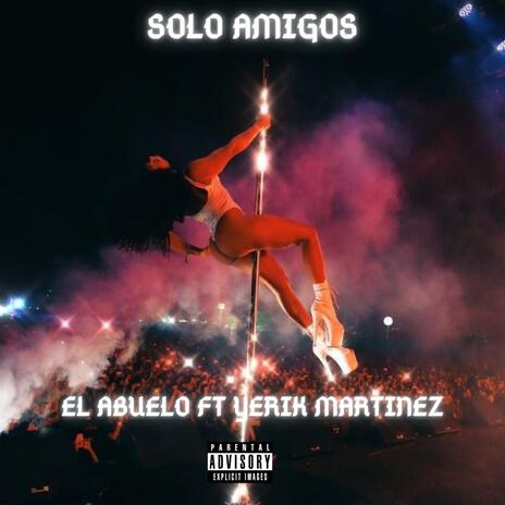 SOLO AMIGOS ft. YERIK MARTINEZ | Boomplay Music