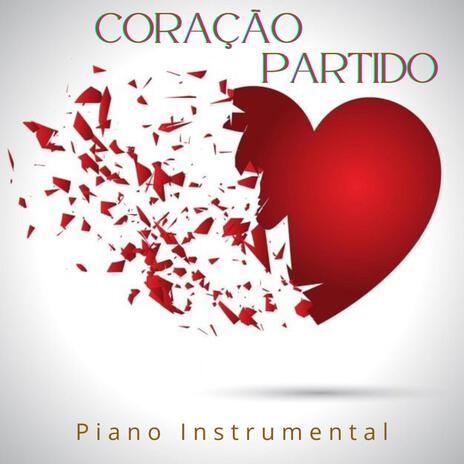 Coração Partido (Piano Instrumental) | Boomplay Music