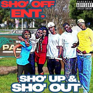 SHO'UP & SHO' OUT