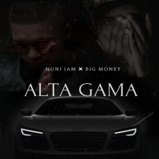 ALTA GAMA ft. Big Money Music lyrics | Boomplay Music