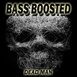 Download Bass Boosted album songs: Dead Man