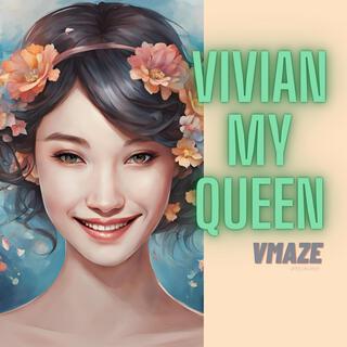 Vivian My Queen