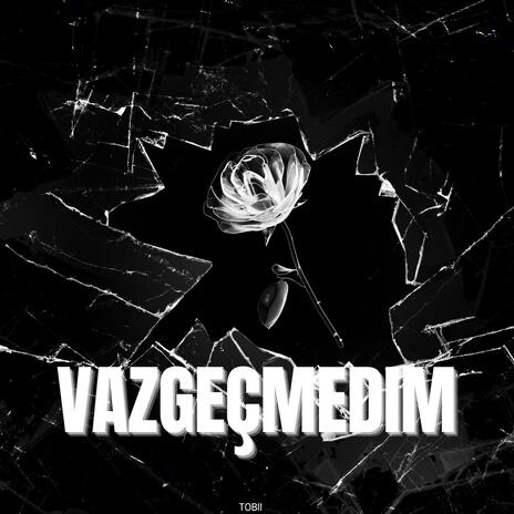 Vazgeçmedim | Boomplay Music